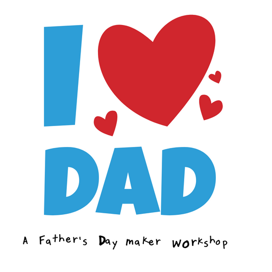 Art Workshops: Father's Day Makers Workshop (Jun 15)