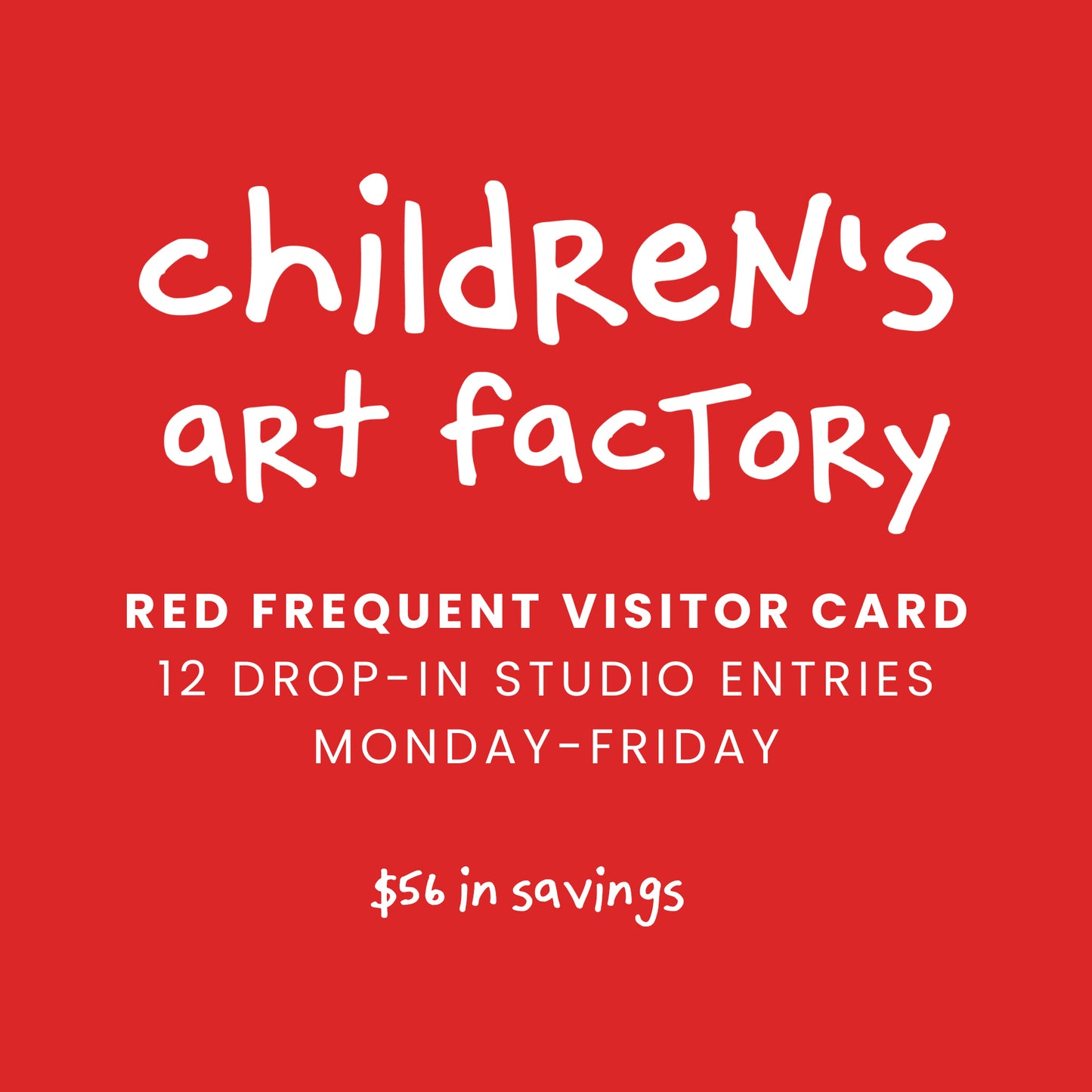 Red Frequent Visitor Card: 12 Open Studio Entries Monday-Friday. $56+ in savings.